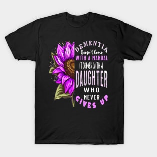 Dementia Doesn't Come With a Manual It Comes With a Daughter T-Shirt